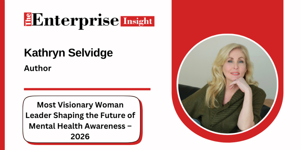 Kathryn Selvidge: From Silent Child to Visionary Voice in Mental Health Awareness | The Enterprise Insight